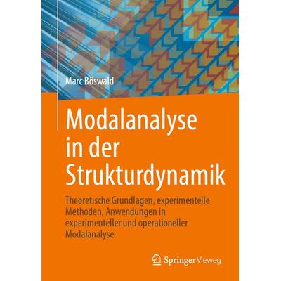 Modalanalyse in der Strukturdynamik, Gebundene Ausgabe von Marc Böswald, Springer Fachmedien Wiesbaden GmbH, 978-3-658-49061-4