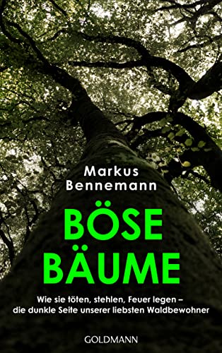 Markus Bennemann - Böse Bäume: Wie sie töten, stehlen, Feuer legen – die dunkle Seite unserer liebsten Waldbewohner - Preis vom 14.10.2026 23:07:16 h