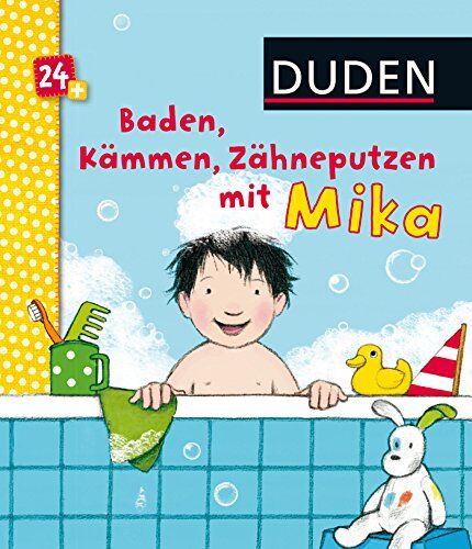 Katharina Bußhoff - Duden 24+: Baden, Kämmen, Zähneputzen mit Mika: ab 24 Monaten - Preis vom 07.10.2026 11:45:10 h