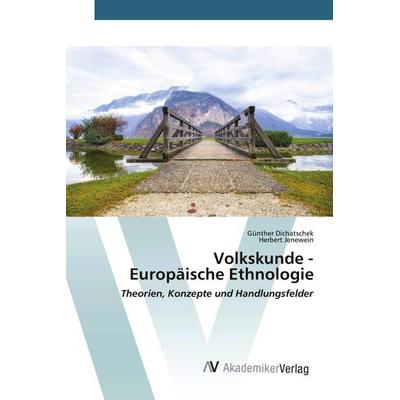 Volkskunde - Europäische Ethnologie, Taschenbuch von Günther Dichatschek,Herbert Jenewein, AV Akademikerverlag, 978-620-2-20405-7