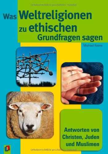 Michael Keene - Was Weltreligionen zu ethischen Grundfragen sagen: Antworten von Christen, Juden und Muslimen - Preis vom 09.10.2026 07:28:09 h