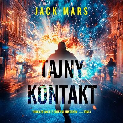 Tajny kontakt (Thriller akcji z Cole'em Hunterem — Tom 3) - Jack Mars, Audio, 9798261474296