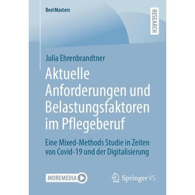 Aktuelle Anforderungen und Belastungsfaktoren im Pflegeberuf, Taschenbuch von Julia Ehrenbrandtner, Springer Fachmedien Wiesbaden GmbH,
