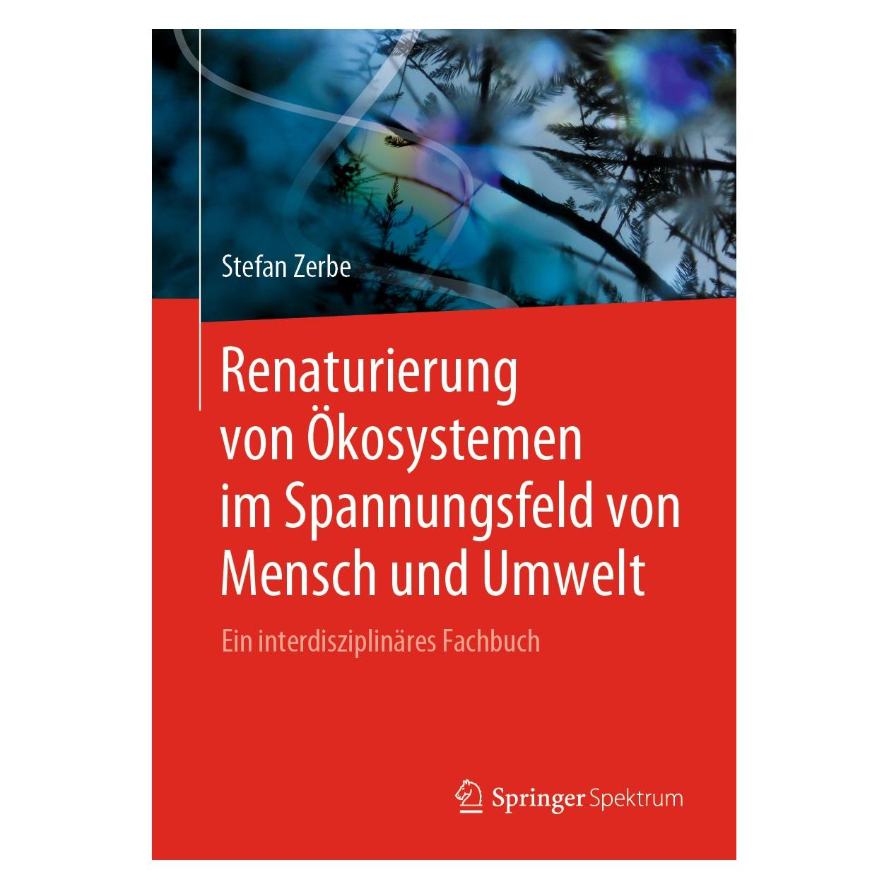 Springer Renaturierung von Ökosystemen im Spannungsfeld von Mensch und Umwelt (Deutsch, Stefan Zerbe, 2019) (9783662586495)