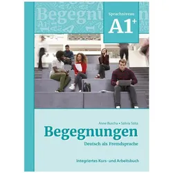 Begegnungen Deutsch als Fremdsprache A1+: Integriertes Kurs- und Arbeitsbuch, Sprachbücher von Anne Buscha, Szilvia Szita