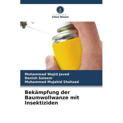 Bekämpfung der Baumwollwanze mit Insektiziden, Taschenbuch von Muhammad Wajid Javed,Danish Saleem,Muhammad Mujahid Shahzad, Verlag Unser Wissen