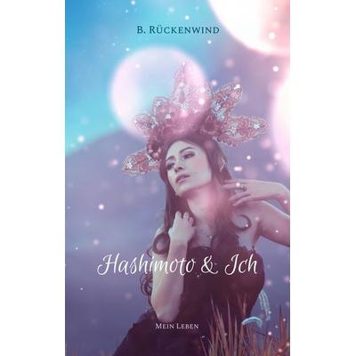 Hashimoto & Ich, Taschenbuch von B. Rückenwind, BoD – Books on Demand, 978-3-7481-7545-2