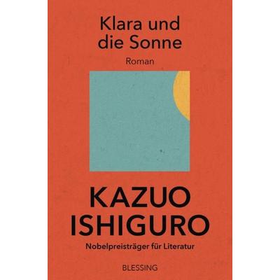 Klara und die Sonne, Taschenbuch von Kazuo Ishiguro, Blessing, 978-3-89667-739-6