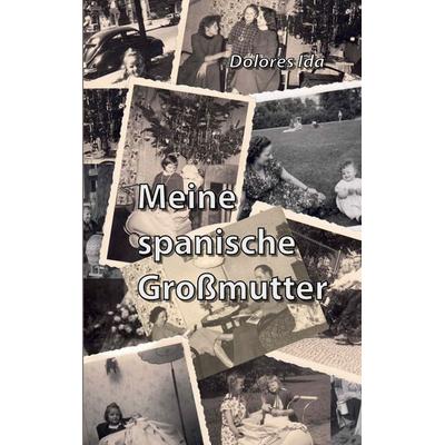 Meine spanische Großmutter, Taschenbuch von Dolores Ida, BoD – Books on Demand, 978-3-695-72958-6