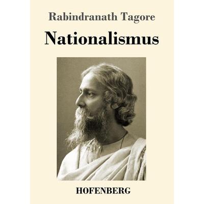 Nationalismus, Taschenbuch von Rabindranath Tagore, Henricus - Edition Deutsche Klassik, 978-3-7437-4026-6
