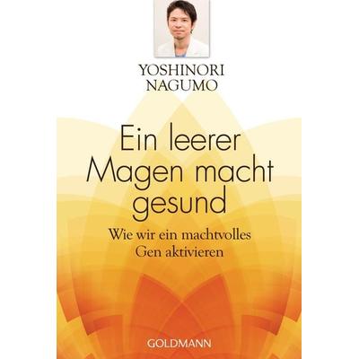 Ein leerer Magen macht gesund, Taschenbuch von Yoshinori Nagumo, Goldmann, 978-3-442-22049-6
