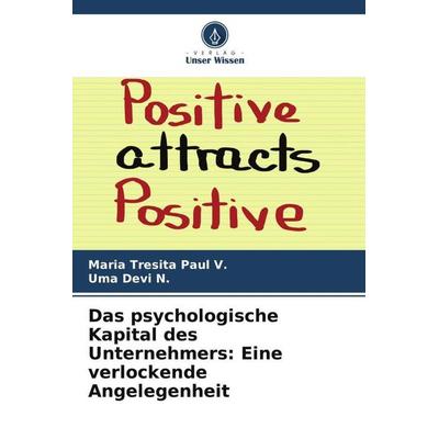 Das psychologische Kapital des Unternehmers: Eine verlockende Angelegenheit, Taschenbuch von Maria Tresita Paul V.,Uma Devi N., Verlag Unser Wissen,