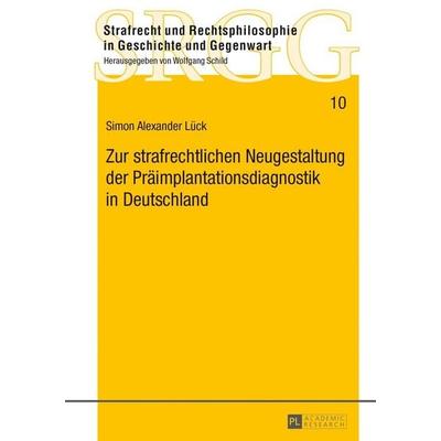 Zur strafrechtlichen Neugestaltung der Präimplantationsdiagnostik in Deutschland, Gebundene Ausgabe von Simon Lück, Peter Lang GmbH, Internationaler