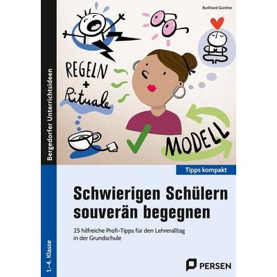 Schwierigen Schülern souverän begegnen, Geheftet von Burkhard Günther, Persen Verlag in der AAP Lehrerwelt GmbH, 978-3-403-20561-6