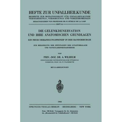 Die Gelenkdenervation und Ihre Anatomischen Grundlagen, Taschenbuch von A. Wilhelm, Springer Berlin, 978-3-540-03551-0