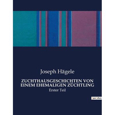 ZUCHTHAUSGESCHICHTEN VON EINEM EHEMALIGEN ZÜCHTLING, Taschenbuch von Joseph Hägele, BoD - Books on Demand, 979-10-419-0361-0