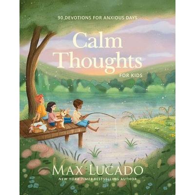 Calm Thoughts for Kids, Gebundene Ausgabe von Max Lucado, Harper Collins (US), 978-1-4002-5597-9