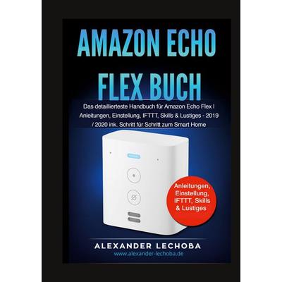 Amazon Echo Flex Buch, Gebundene Ausgabe von Alexander Lechoba, BoD – Books on Demand, 978-3-7543-9613-1