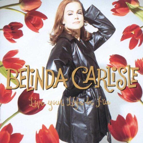 Belinda Carlisle - Live Your Life Be Free - Preis vom 10.10.2026 11:48:34 h