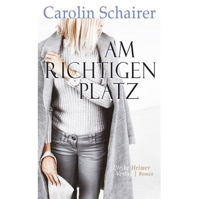 Am richtigen Platz, Gebundene Ausgabe von Carolin Schairer, Ulrike Helmer Verlag, 978-3-89741-422-8