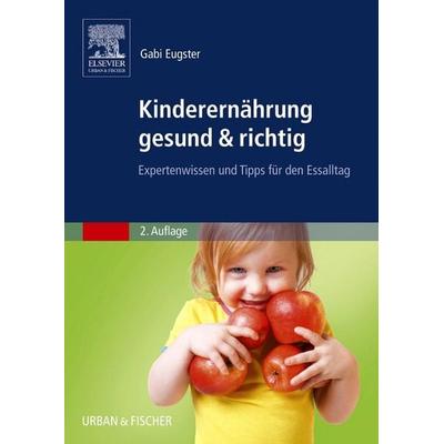 Kinderernährung gesund & richtig, Taschenbuch von Gabi Eugster, Urban & Fischer in Elsevier, 978-3-437-27861-7