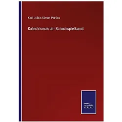 Katechismus der Schachspielkunst, Belletristik von Karl Julius Simon Portius