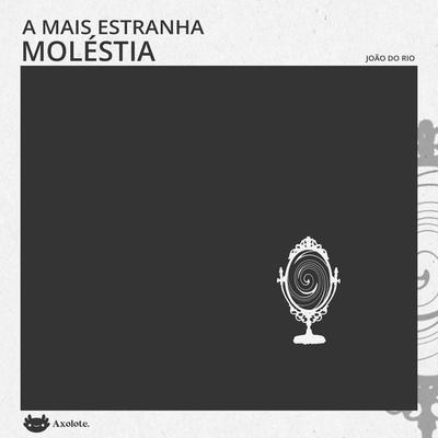 A mais estranha das moléstias - João do Rio, Audio, 9786585266956