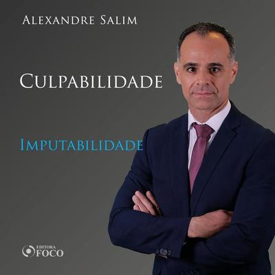 Direito Penal - 6.⁠ ⁠Culpabilidade - Imputabilidade - Alexandre Salim, Audio, 9786561203777
