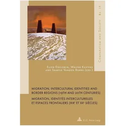 Migration, Intercultural Identities and Border Regions (19th and 20th Centuries) / Migration, identi, Fachbücher von Elien Declercq, Saartje Vanden Borre, Walter Kusters