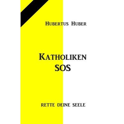 KATHOLIKEN-SOS, Taschenbuch von Hubertus Huber, Independently Published