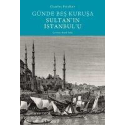 Günde Bes Kurusa Sultanin Istanbulu, Taschenbuch von Charles FitzRoy, Sola Unitas Academy