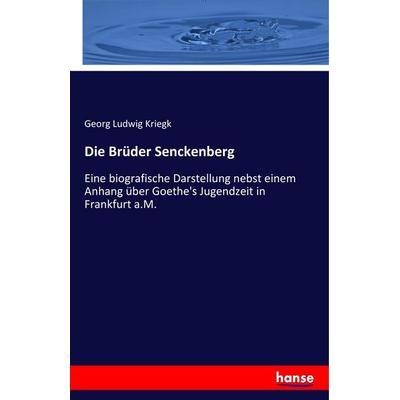 Die Brüder Senckenberg, Taschenbuch von Georg Ludwig Kriegk, Hansebooks, 978-3-7411-0129-8