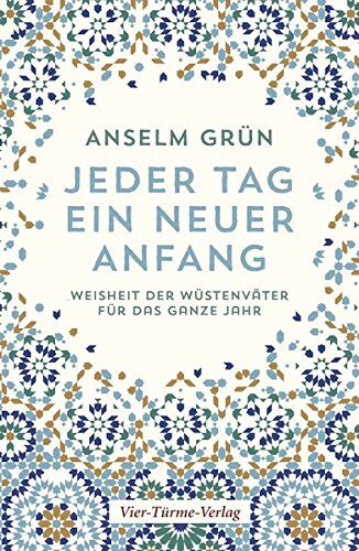 Anselm Grün - Jeder Tag ein neuer Anfang. Die Weisheit der Wüstenväter für das ganze Jahr - Preis vom 11.10.2026 03:10:56 h