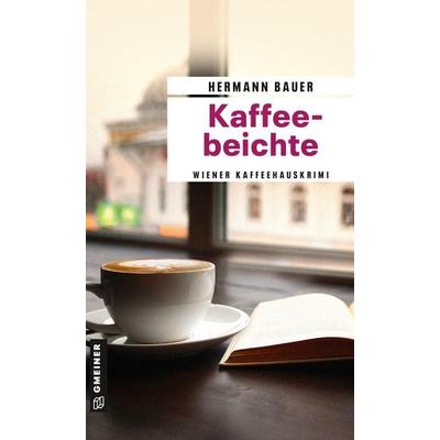 Kaffeebeichte, Taschenbuch von Hermann Bauer, Gmeiner-Verlag