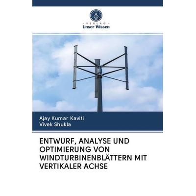 Entwurf, Analyse und Optimierung von Windturbinenblättern mit Vertikaler Achse, Taschenbuch von Ajay Kumar Kaviti,Vivek Shukla, BoD - Books on Demand,