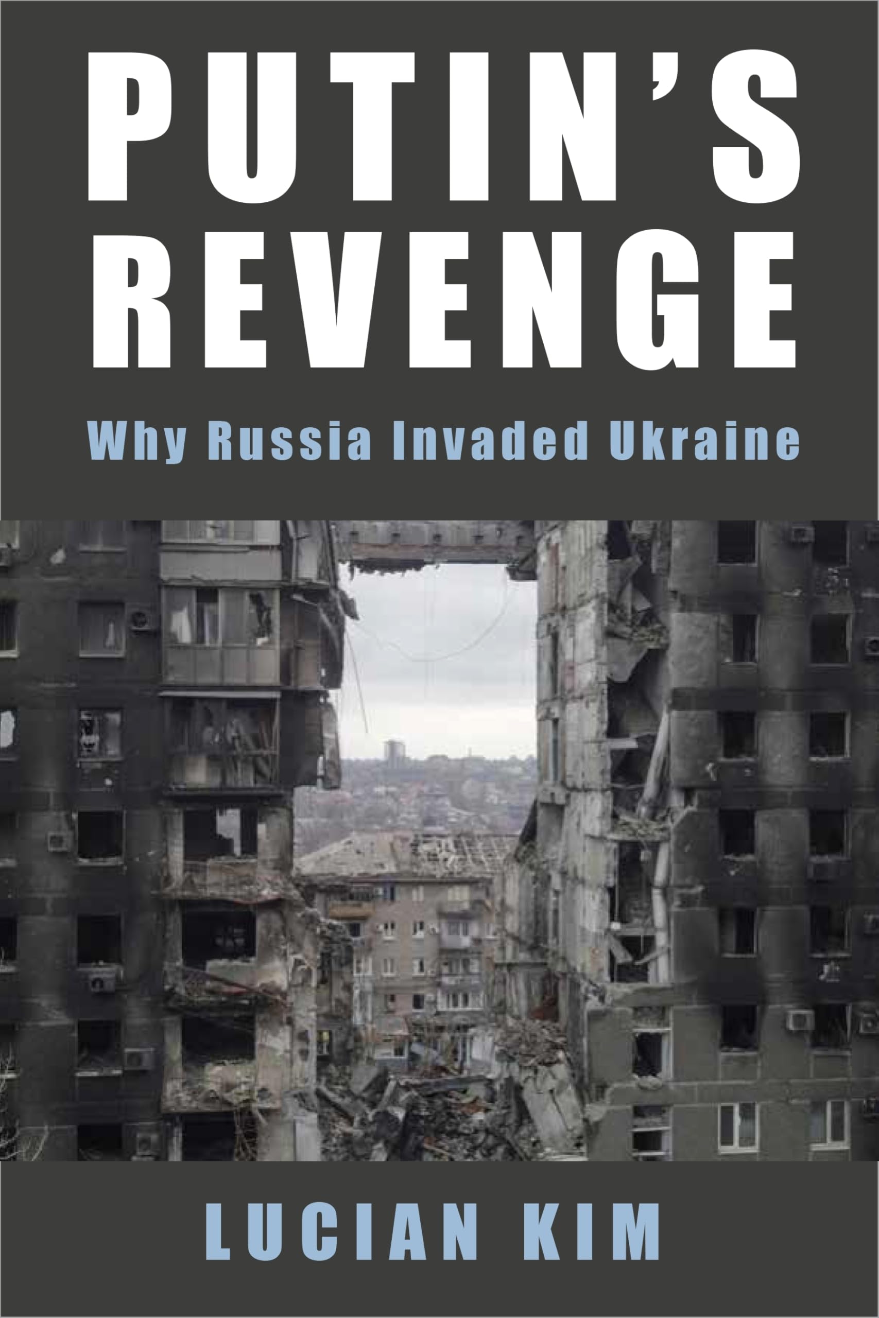 Lucian Kim - Putin's Revenge: Why Russia Invaded Ukraine (Woodrow Wilson Center Series) - Preis vom 11.10.2026 03:10:56 h