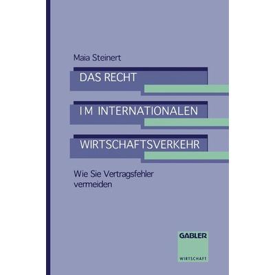 Das Recht im internationalen Wirtschaftsverkehr, Taschenbuch von Maia Steinert, Betriebswirtschaftlicher Verlag Gabler, 978-3-663-02137-7