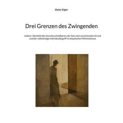 Drei Grenzen des Zwingenden, Taschenbuch von Dieter Eigler, BoD – Books on Demand, 978-3-696-78015-9
