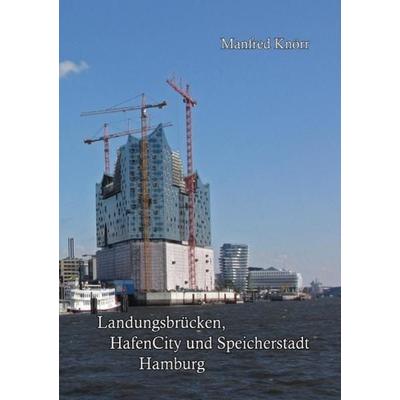 Landungsbrücken, HafenCity und Speicherstadt Hamburg Ringbindung, Taschenbuch von Manfred Knörr, Epubli, 978-3-7375-0210-8