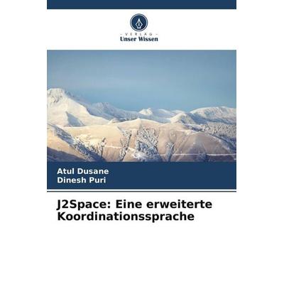 J2Space: Eine erweiterte Koordinationssprache, Taschenbuch von Atul Dusane,Dinesh Puri, Verlag Unser Wissen
