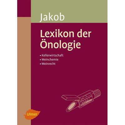 Lexikon der Önologie, Gebundene Ausgabe von Ludwig Jakob, Verlag Eugen Ulmer, 978-3-8001-5985-7