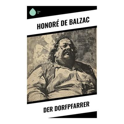 Der Dorfpfarrer, Taschenbuch von Honore de Balzac, Sharp Ink, 978-80-283-4451-1