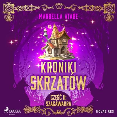 Kroniki skrzatów. Część II: Szagawarra - Marbella Atabe, Audio, 9788728524985