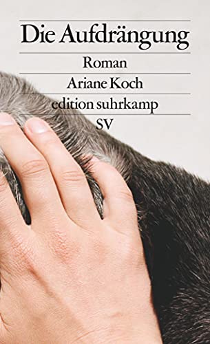 Ariane Koch - Die Aufdrängung: Roman (edition suhrkamp) - Preis vom 14.10.2026 23:07:16 h