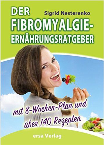 Sigrid Nesterenko - Der Fibromyalgie-Ernährungsberater: Mit 8-Wochen-Plan und über 140 Rezepten - Preis vom 30.09.2026 09:01:18 h
