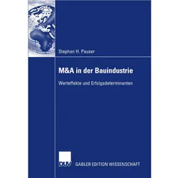 M&A in der Bauindustrie? Werteffekte und Erfolgsdeterminanten, Fachbücher von Stephan H. Pauser