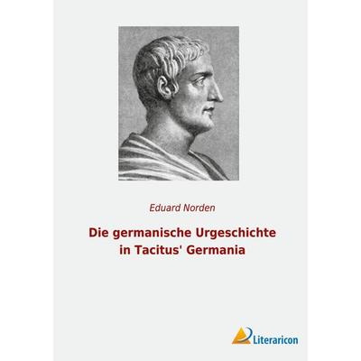 Die germanische Urgeschichte in Tacitus' Germania, Taschenbuch von Eduard Norden, BoD - Books on Demand, 978-3-96506-573-4