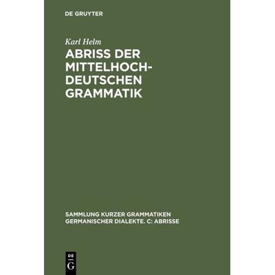 Abriß der mittelhochdeutschen Grammatik, Taschenbuch von Karl Helm, De Gruyter, 978-3-484-10185-2