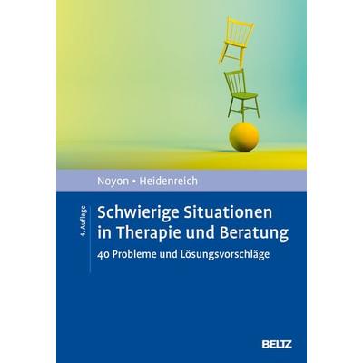 Schwierige Situationen in Therapie und Beratung, Gebundene Ausgabe von Alexander Noyon,Thomas Heidenreich, Beltz Verlagsgruppe GmbH & Co. KG,