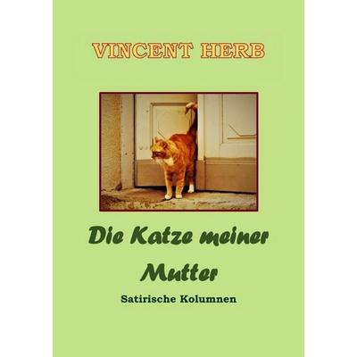 Die Katze meiner Mutter, Taschenbuch von Vincent Herb, Epubli, 978-3-565-45094-7